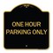 Signmission Designer Series Sign-One Hour Parking Only, Black & Gold Aluminum Sign, 18" x 18", BG-1818-24611 A-DES-BG-1818-24611 - alternate 1